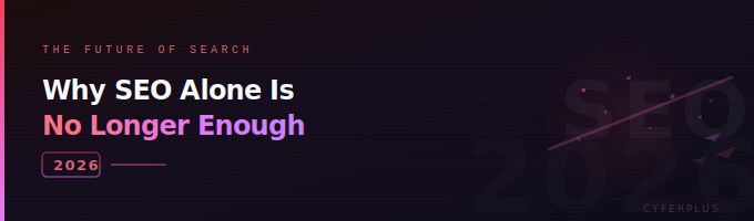 The Future of Search: Why SEO Alone Is No Longer Enough in 2026