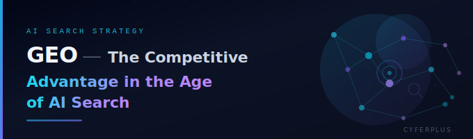 GEO: The Competitive Advantage in the Age of AI Search